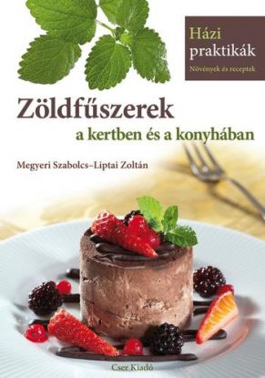Zöldfüszerek a kertben és a konyhában