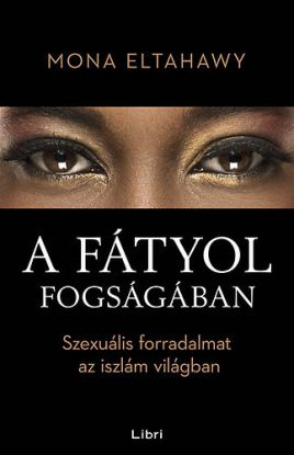 A fátyol fogságában - Szexuális forradalmat az iszlám világban