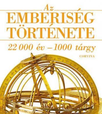Az emberiség története - 22000 év - 1000 tárgy