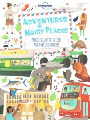 Adventures in Noisy Places : Packed Full of Activities and Over 250 Stickers