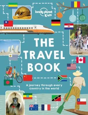 The Lonely Planet Kids Travel Book : Mind-Blowing Stuff on Every Country in the World