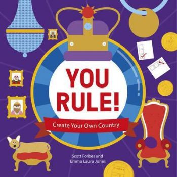 You Rule! : A Practical Guide to Creating Your Own Kingdom