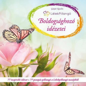 Lélekpillangó Boldogsághozó idézetei