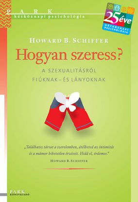 Hogyan szeress? - A szexualitásról fiúknak - és lányoknak