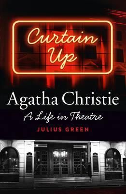 Curtain Up: Agatha Christie: A Life In Theatre