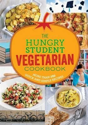 Hungry Student Vegetarian Cookbook : More Than 200 Quick and Simple Recipes