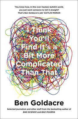 I Think You'll Find it's a Bit More Complicated Than That