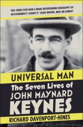 Universal Man: The Seven Lives Of John Maynard Keynes