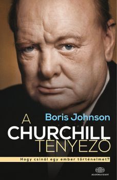 A Churchill tényező -  Hogy csinál egy ember történelmet?