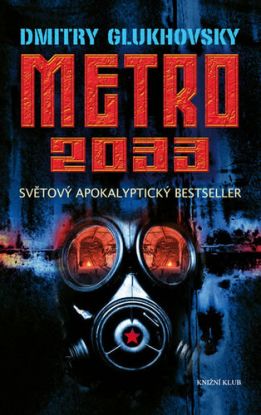 Metro 2033 - Světový apokalyptický bestseller - 2.vydání