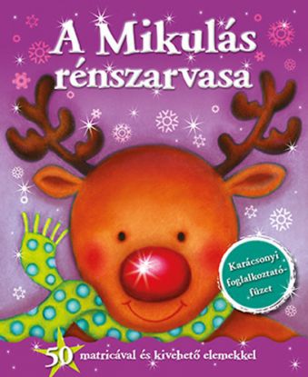 A Mikulás rénszarvasa - Karácsonyi foglalkoztatófüzet - 50 matricával és kivehető elemekkel