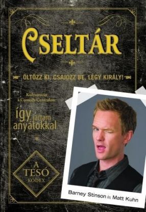 Cseltár - öltözz ki, csajozz be, légy király!