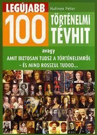 Legújabb 100 történelmi tévhit
