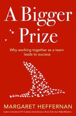 A Bigger Prize : When No One Wins Unless Everyone Wins