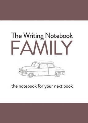 Writing Notebook - Family The notebook for your next book