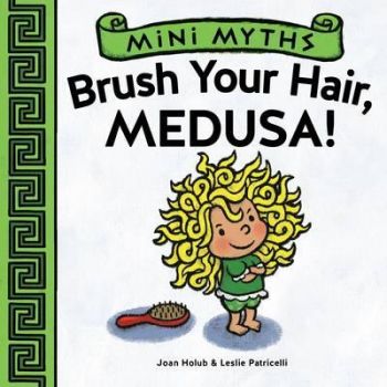 Mini Myths - Brush Your Hair, Medusa