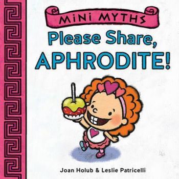 Mini Myths - Please Share, Aphrodite