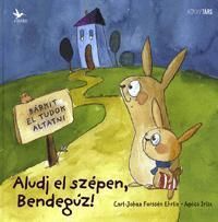 Aludj el szépen, Bendegúz!