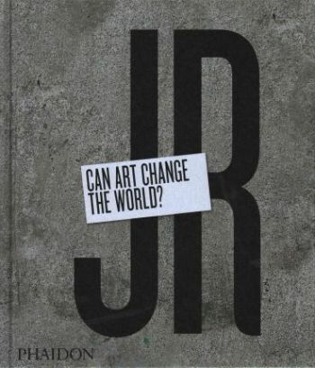 JR Can Art Change the World