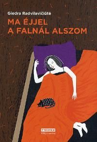 Ma éjjel a falnál alszom