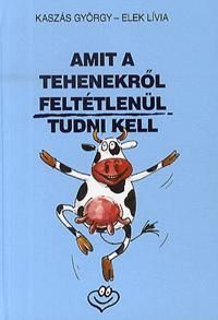 Amit a tehenekről feltétlenül tudni kell