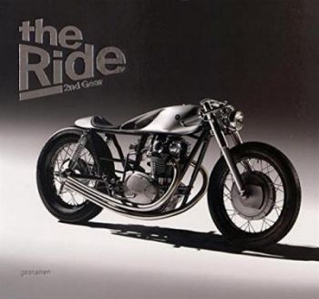 The Ride 2nd Gear : New Custom Motorcyclesand Their Builders