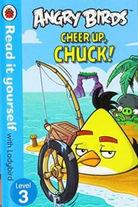 Angry Birds: Cheer Up, Chuck - Read it Yourself with Ladybird