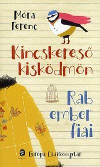 Kincskereső kisködmön - Rab ember fiai