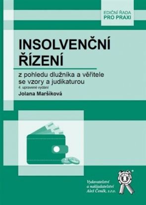 Insolvenční řízení z pohledu dlužníka a věřitele se vzory a judikaturou, 4. upravené vydání