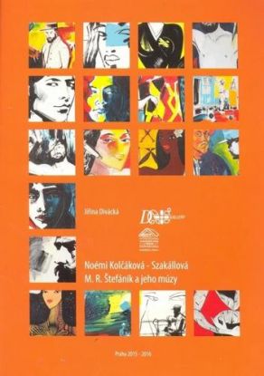 M. R. Štefánik a jeho múzy - Noémi Kolčáková-Szakállová