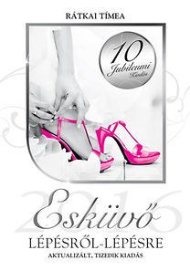 Esküvő lépésről-lépésre 2016 - Aktualizált, tizedik kiadás