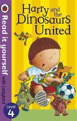 Harry and the Dinosaurs United - Read it Yourself with Ladybird Level 4
