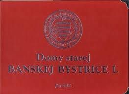Domy starej Banskej Bystrice I. diel
