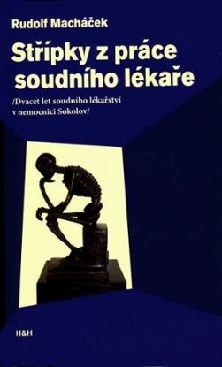 Střípky z práce soudního lékaře - Dvacet let soudního lékařství v nemocnici Sokolov
