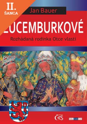 Lacná kniha Lucemburkové aneb Rozhádaná rodinka Otce vlasti