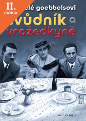 Lacná kniha Manželé Goebbelsovi - Svůdník a vražedkyně