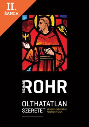 Lacná kniha Olthatatlan szeretet - Assisi Szent Ferenc alternatív útja