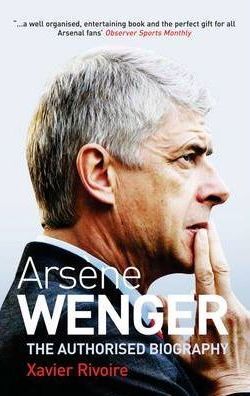 Arsene Wenger : The Biography