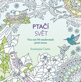 Ptačí svět - Více než 50 omalovánek proti stresu