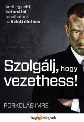 Szolgálj, hogy vezethess!