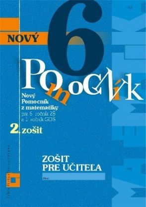 Nový pomocník z matematiky 6 - 2. časť Zošit pre učiteľa