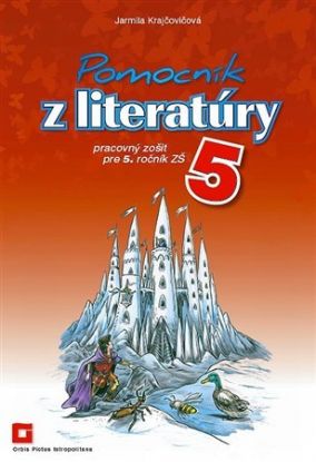 Pomocník z literatúry 5 ZŠ - Pracovný zošit