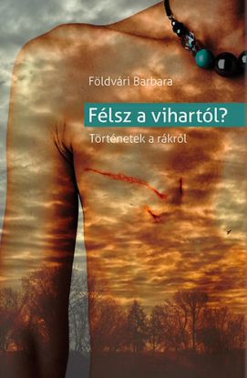 Félsz a vihartól? - Történetek a rákról