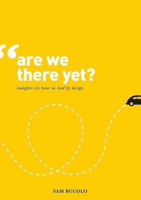 Are We There Yet?  Insights on How to Lead by Design
