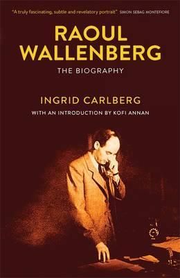 Raoul Wallenberg - A Biography