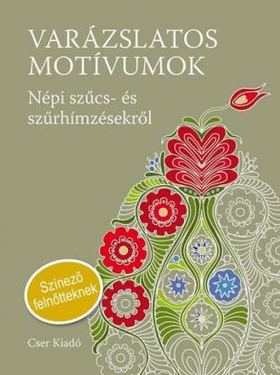 Varázslatos motívumok - Népi szűcs- és szűrhímzésekről