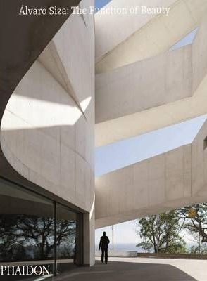 Alvaro Siza: The Function of Beauty