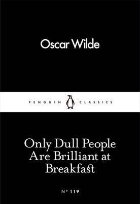 Only Dull People are Brilliant at Breakf