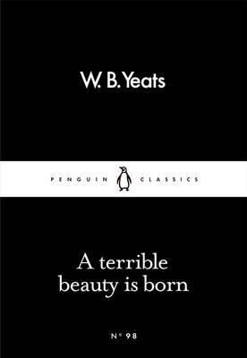 A Terrible Beauty is Born