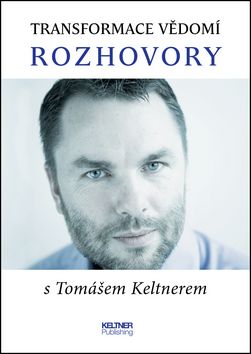 Transformace vědomí Rozhovory s Tomášem Keltnerem 2. vydání